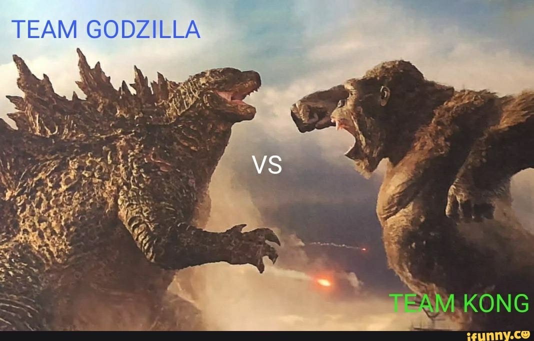 TEAM GODZILLA
VS
KONG