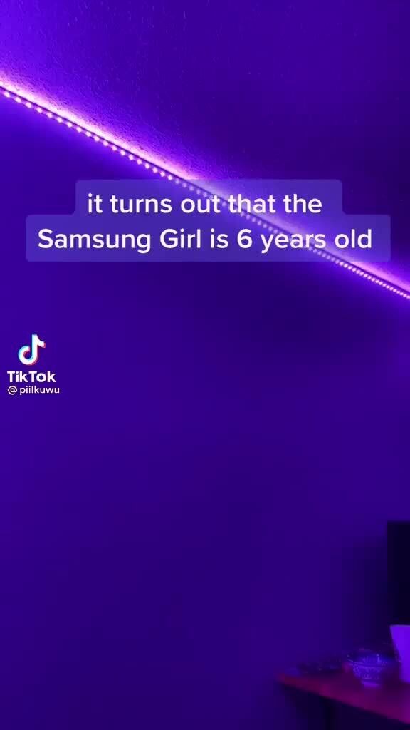 It Turns Gut The Samsung Girl Is 6 Yeags Old Tiktotx