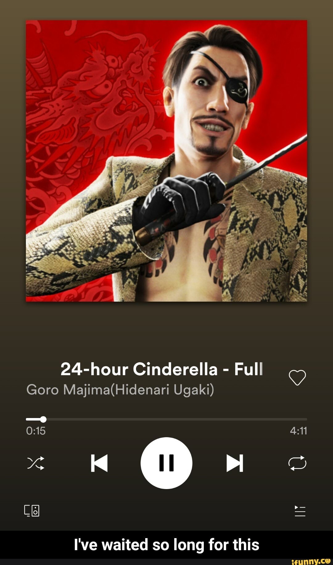 24-hour Cinderella Full
Goro Majima(Hidenari Ugaki)
I've waited so long for this - I've waited so long for this
