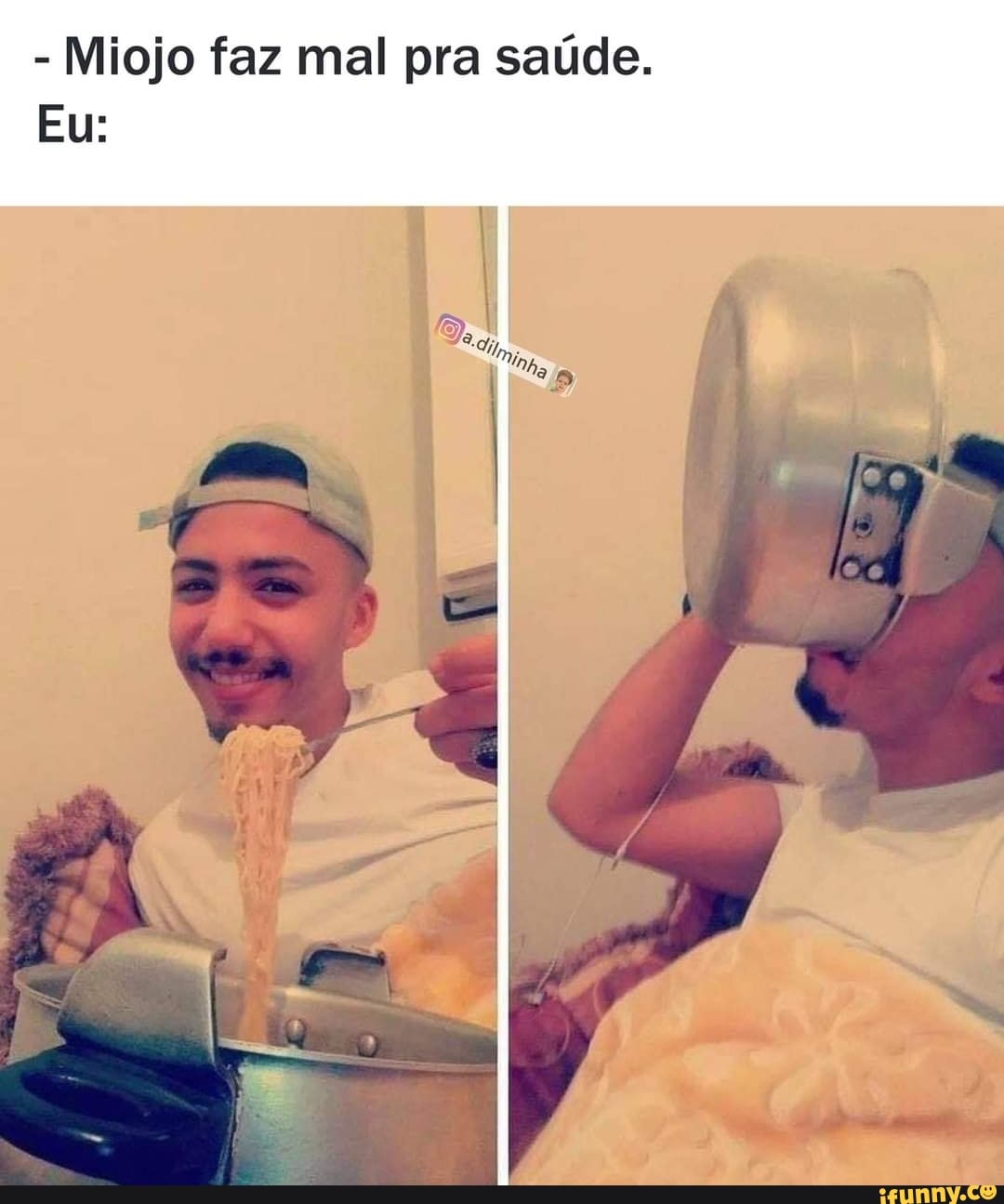 - Miojo faz mal pra saúde.
Eu:
