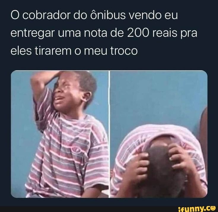 O cobrador do ônibus vendo eu entregar uma nota de 200 reais pra eles tirarem o meu troco
