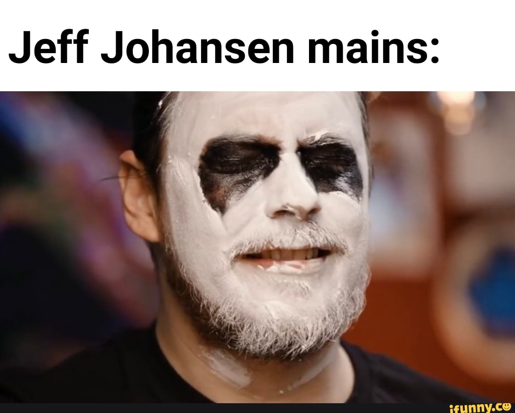 Jeff Johansen Mains Ifunny