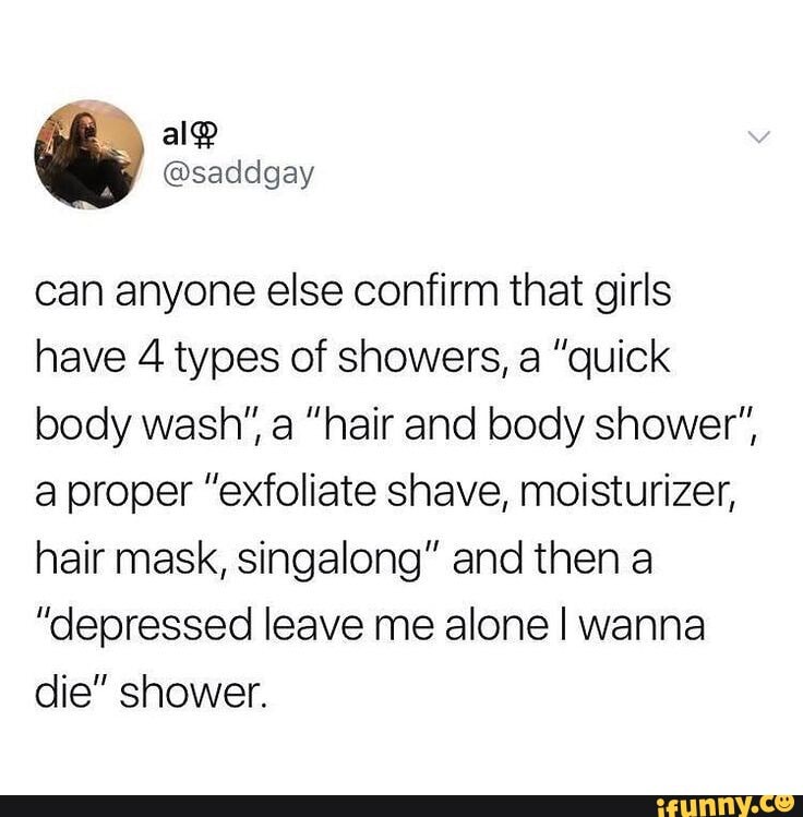 Can anyone else confirm that girls have 4 types of showers, a "quick