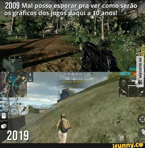 2009 mal posso esperar pra ver como serão os gráficos dos jogos daqui a 10 anos!