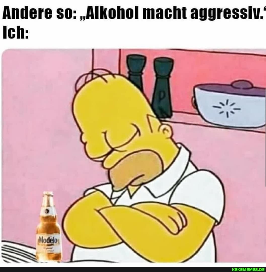 so:
so: "Alkohol macht aggressiv.