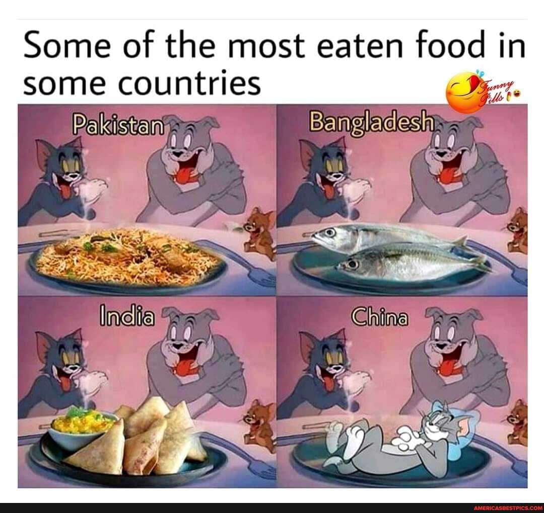 Some of the most eaten food i in some countries
Pakistan