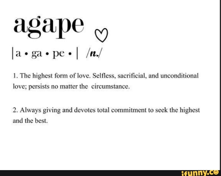 Agape JaegaepeeI /a/ 1. The highest form of love. Selfless, sacrificial