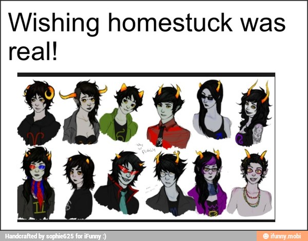 Wishing homestuck was
real!
