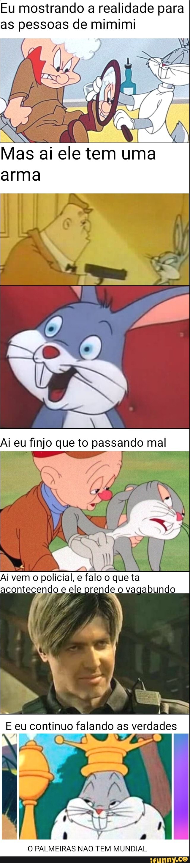 Eu mostrando a realidade para
as pessoas de mimimi