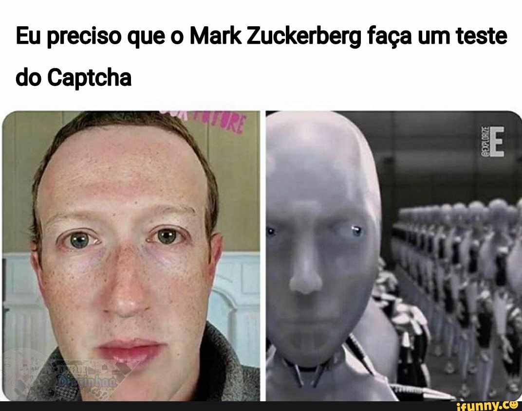 Eu preciso que o Mark Zuckerberg faça um teste
do Captcha
ES,