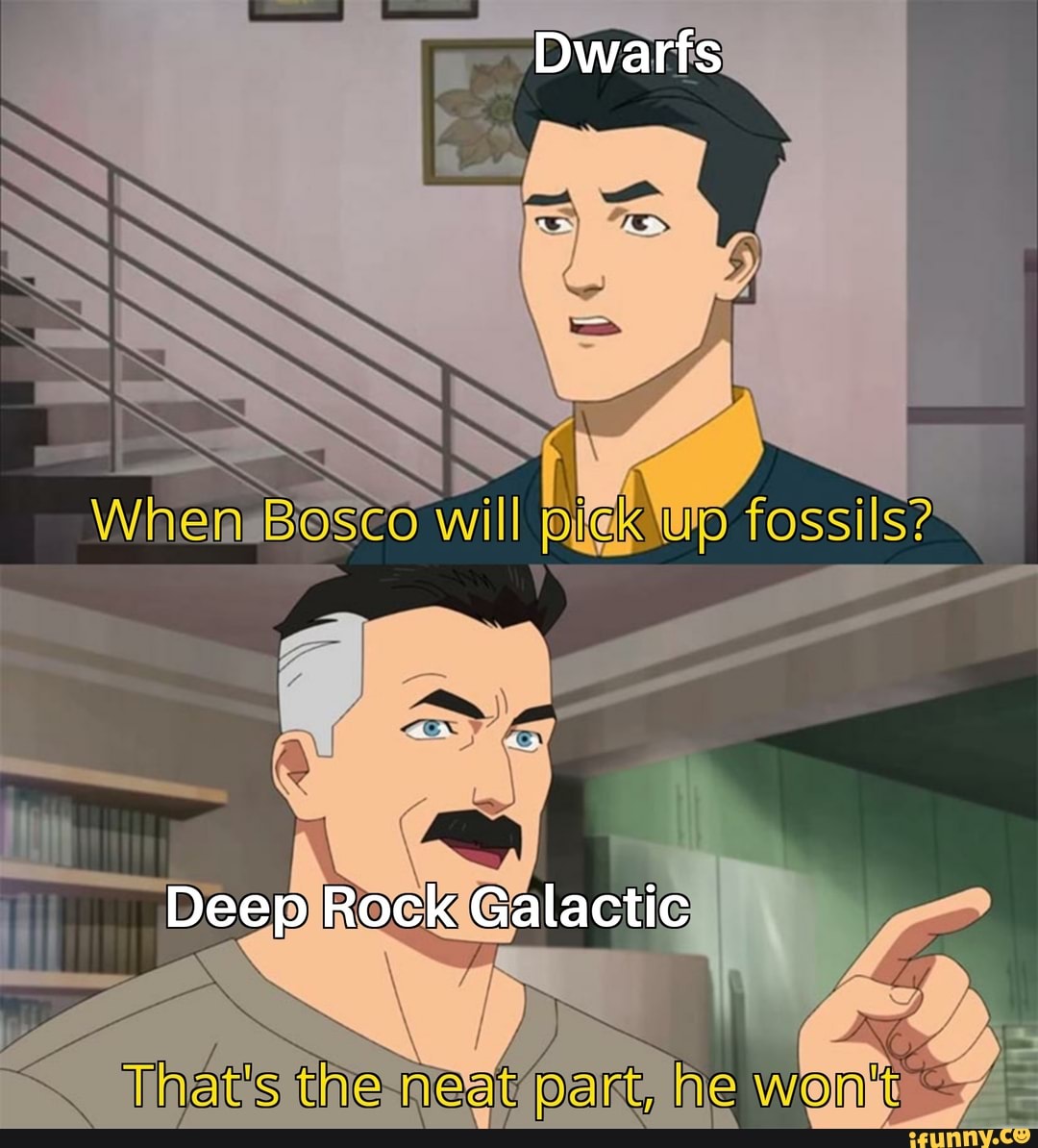Dwarfs will fossils? Deep Rock Galactic That's won" iFunny