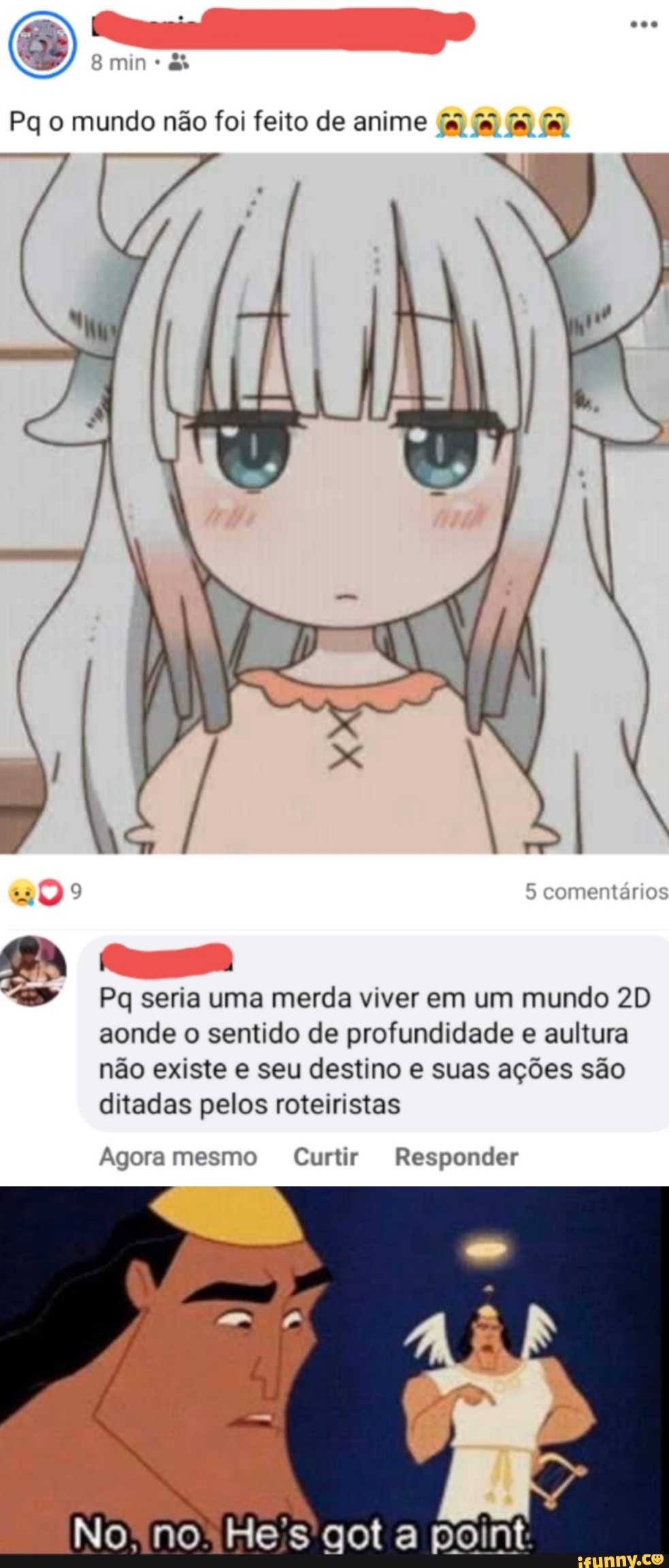 min
Pq o mundo não foi feito de anime
5 comentários
Pq seria uma merda viver em um mundo aonde o sentido de profundidade e aultura não existe e seu destino e suas ações são ditadas pelos roteiristas
Agora mesmo Curtir Responder
Nono' He's