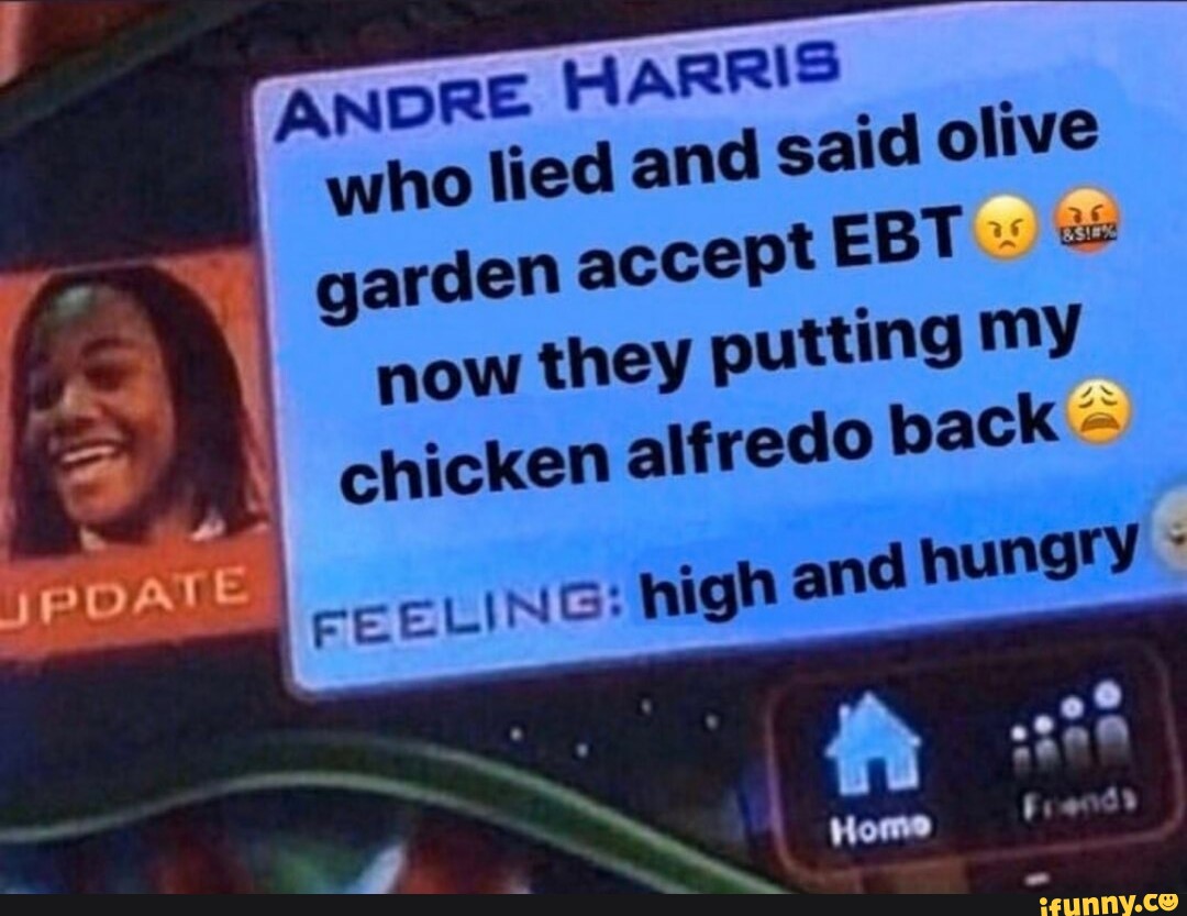 ANDRE HARRIS who lied and said olive garden accept EBT now they putting