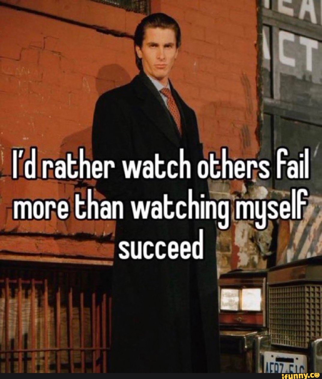 Watch myself. Others fail suceed.