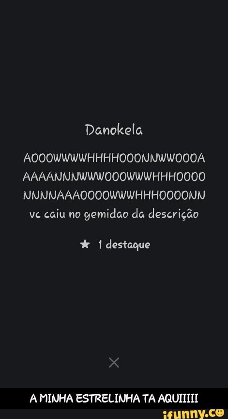 caiu no
gemidao da descrição
w 1 destaque
A MINHA ESTRELINHA TA AQUITTIL - A MINHA ESTRELINHA TA AQUIIIII