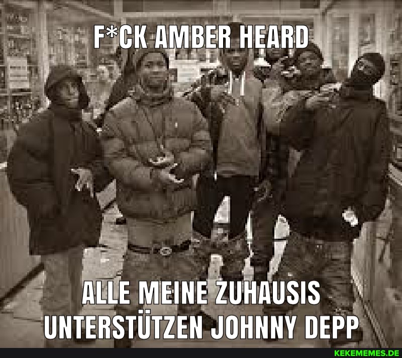 rf
F*CK AMBER HEARD
ALLE MEINE ZUHAUSIS UNTERSTUTZEN JOHNNY DEPP