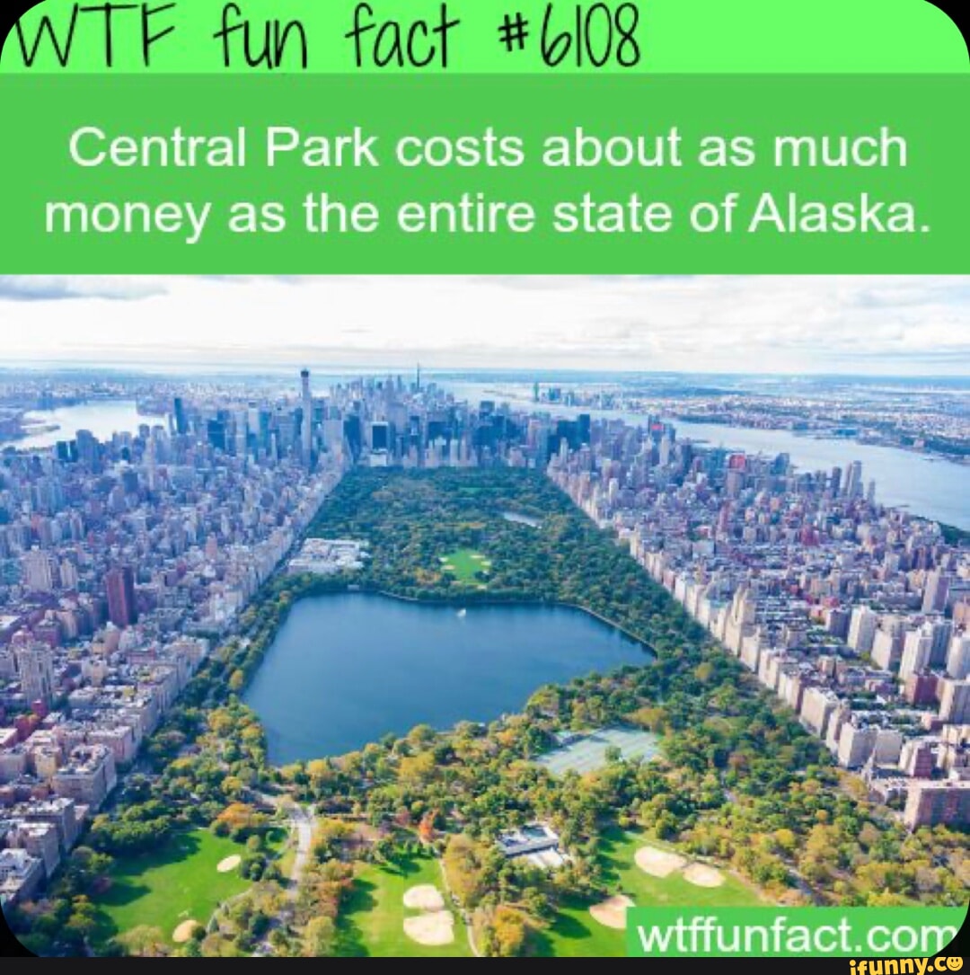 Fun fact Central Park costs about as much money as the entire state of