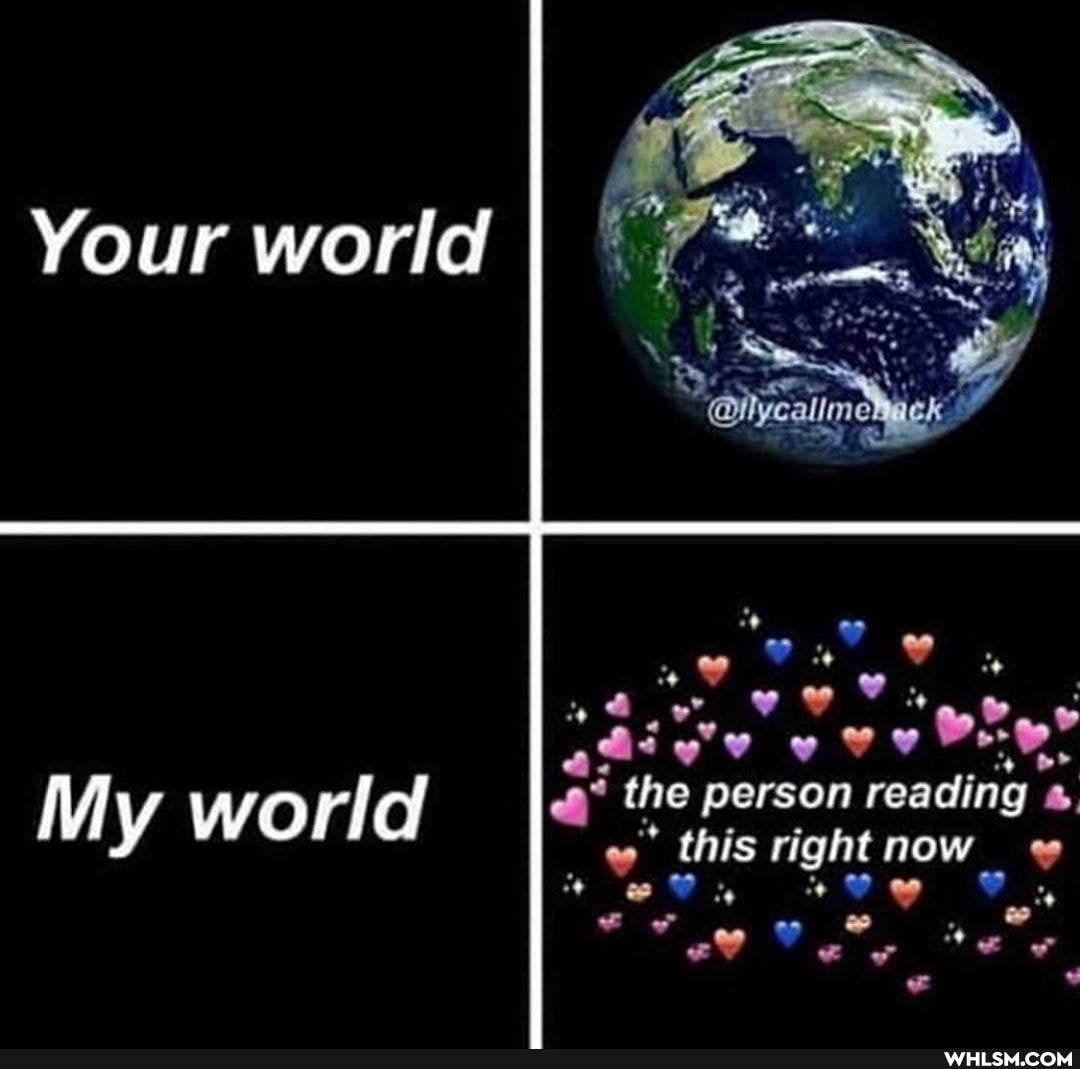 Your
My worlel
the person reading this right now