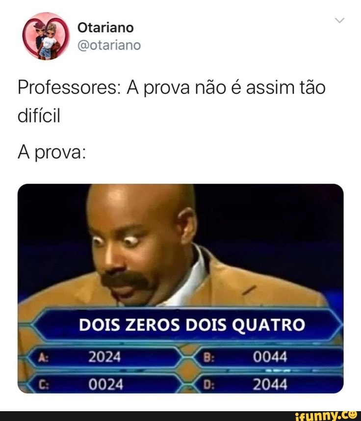Professores: A prova não é assim tão
difícil
A prova:
DOIS ZEROS DOIS QUATRO