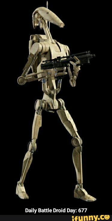 Daily Battle Droid Day: 677 - Daily Battle Droid Day: 677