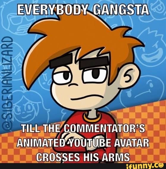 EVERYBODY GANGSTA TILL THE ANIMATED YOUTUBE AVATAR CROSSES HIS ...