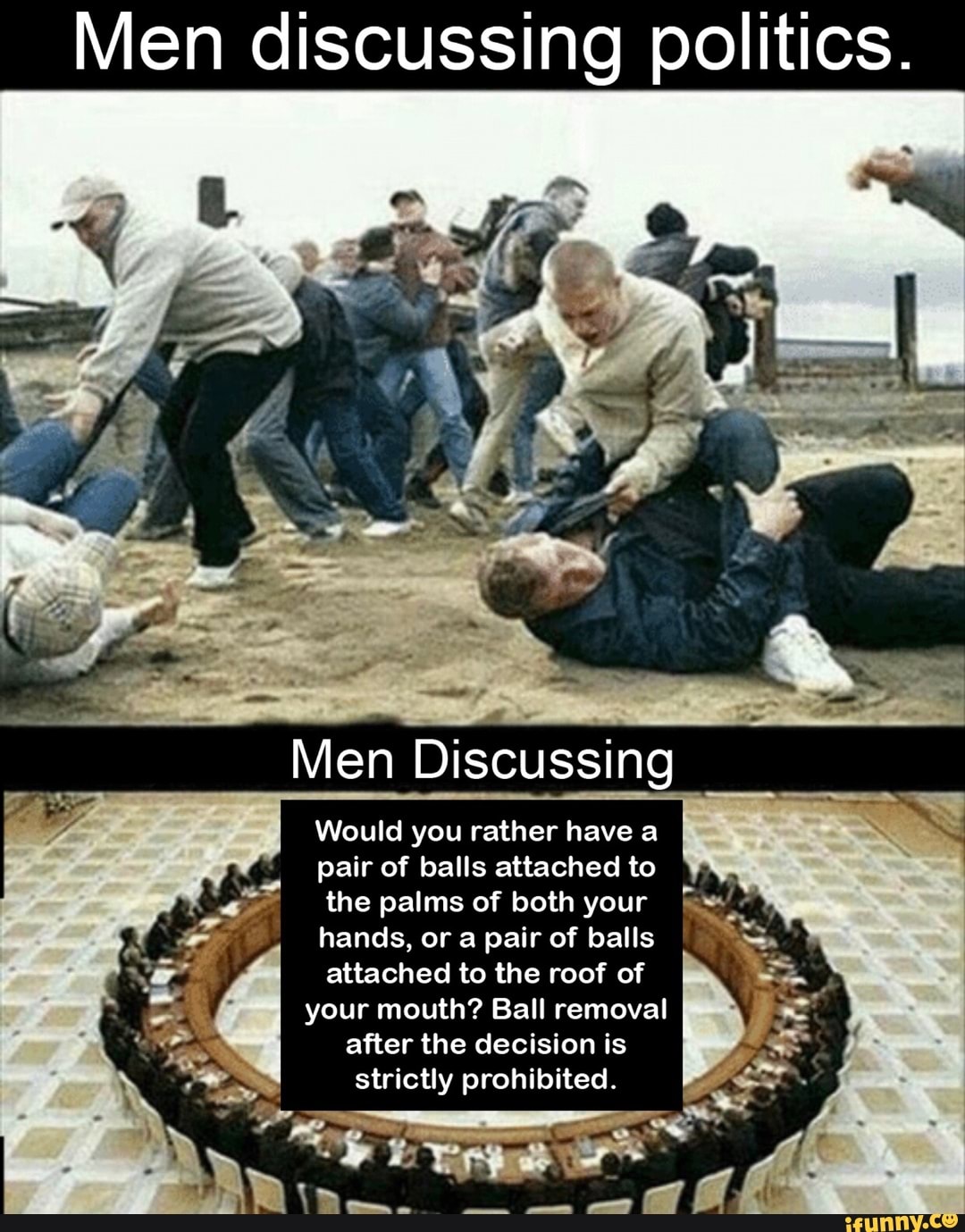 Men discussing politics. Would you rather have a pair of balls attached