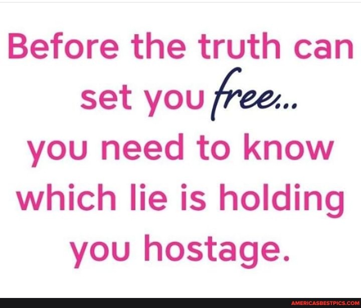 Before the truth can set you free...
you need to know which lie is holding you hostage.