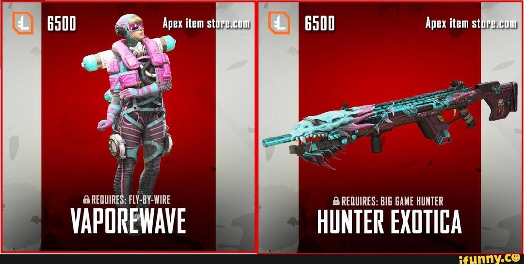 REQUIRES: FLY-BY-WIRE
VAPOREWAVE
REQUIRES: BIG GAME HUNTER
HUNTER EXOTICA
