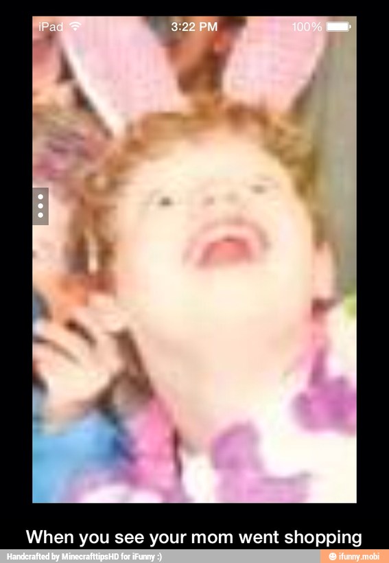 When you see your mom went shopping - When you see your mom went shopping