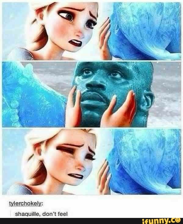 tylerchokely:
shaquille, don't feel