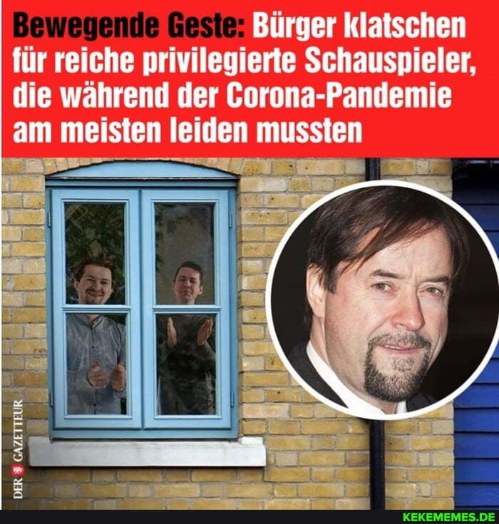 Bürger klatschen für reiche privilegierte Schauspieler, die während der Corona-Pandemie am meisten leiden mussten