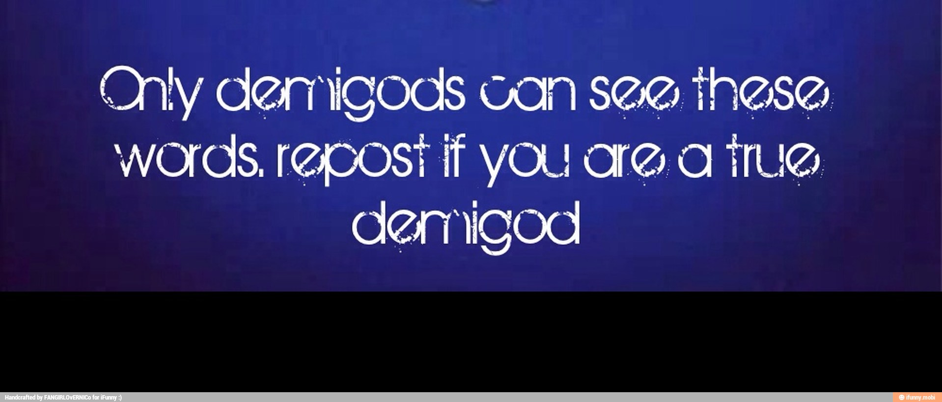 (NY demigoos van ser hase
wWOrQS, reposí tf you are a Tue,
demigod -