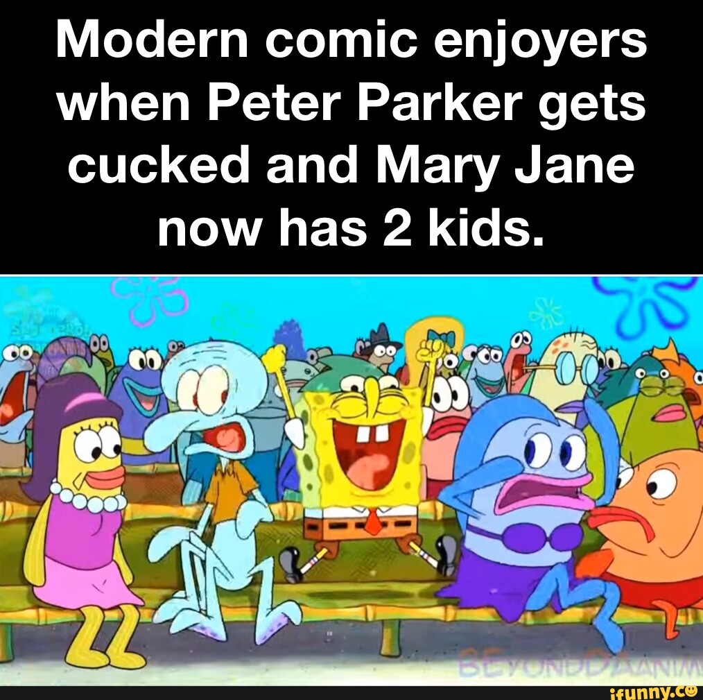 Modern comic enjoyers when Peter Parker gets cucked and Mary Jane now has 2  kids. eo . et - iFunny