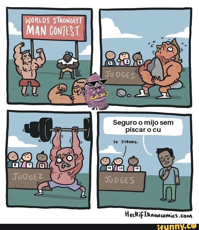 Seguro o mijo sem
piscaro cu
So STRONG.
