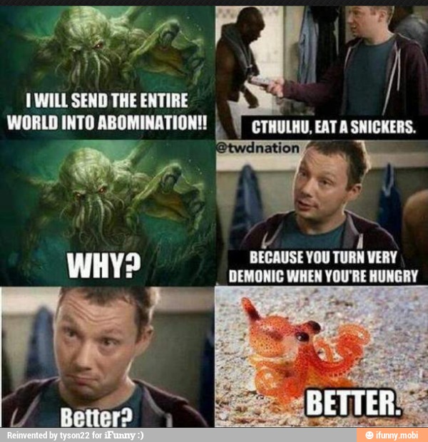 WHY? BECAUSE YOU TURN VERY
E
DEMONIC WHEN YOU'RE HUNGRY