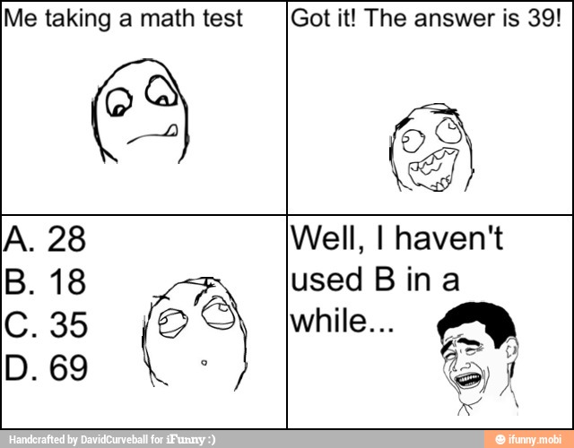 Me taking a math test Got it! The answer is 39!
Well, I haven't
used Bina