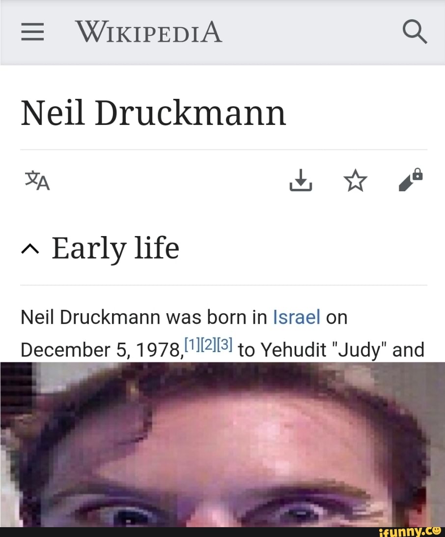 WIKIPEDIA Q Neil Druckmann Early life Neil Druckmann was born in Israel on  December 5, 1978, to Yehudit Judy and - iFunny