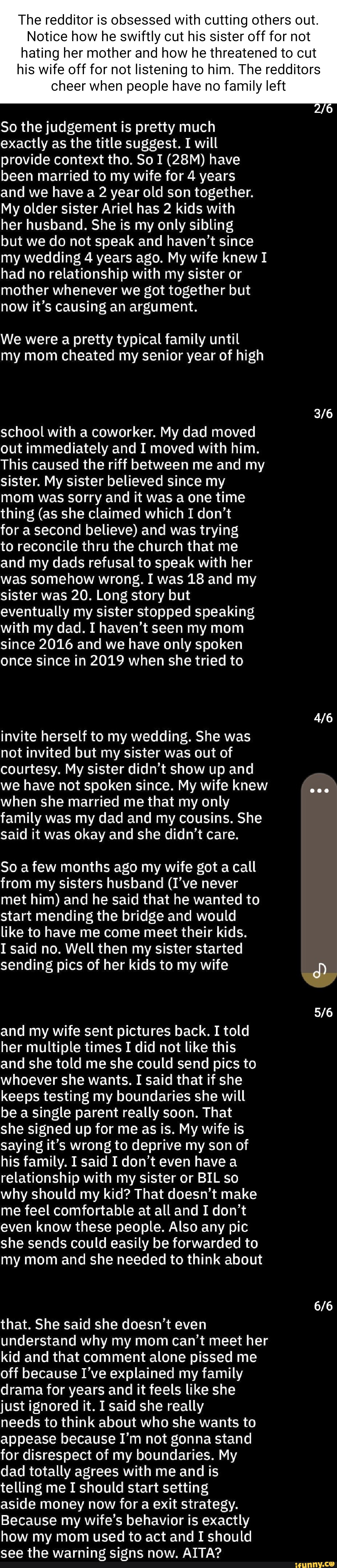 The redditor is obsessed with cutting others out. Notice how he swiftly cut  his sister off