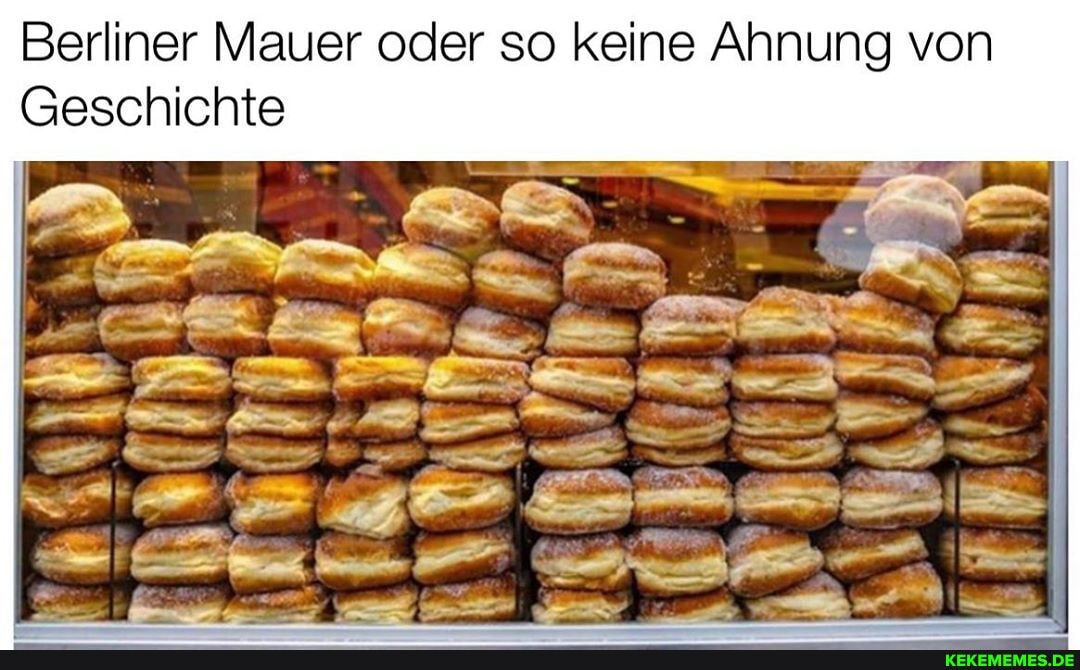 Berliner Mauer oder so keine Ahnung von
Geschichte