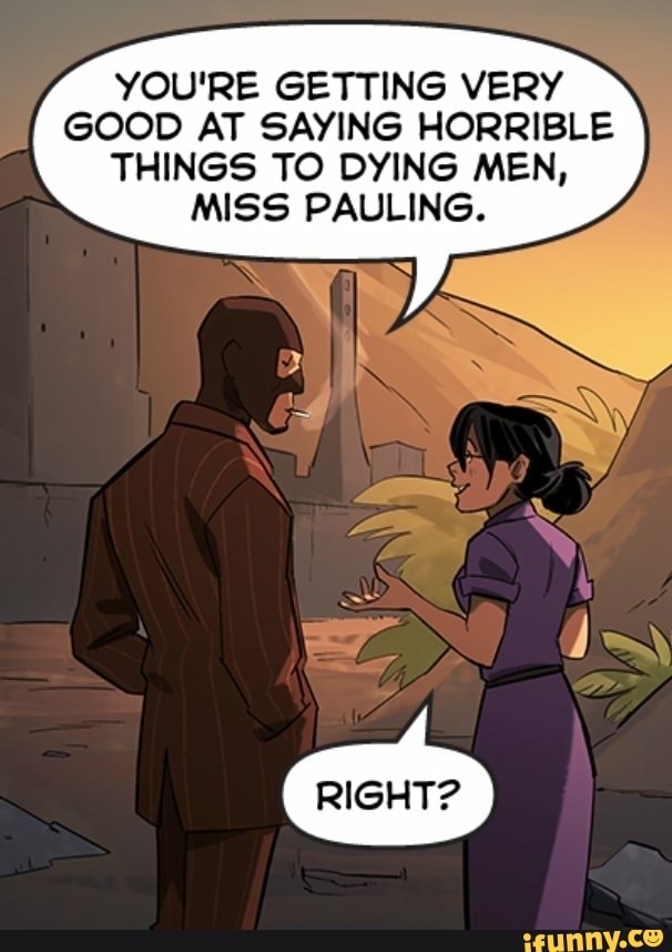 This is getting good. Horrible things. Crying Miss Pauling comix.