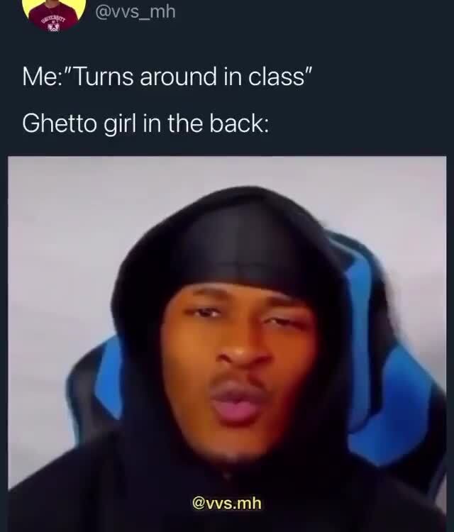 MeTurns Around In Class Ghetto Girl In Th