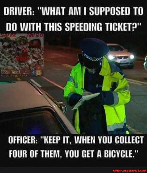 Driver: "What am supposed to do with this speeding ticket?" 