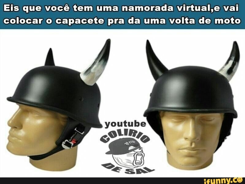 Eis que você tem uma namorada virtual,e vai
colocar o capacete pra da uma volta de moto