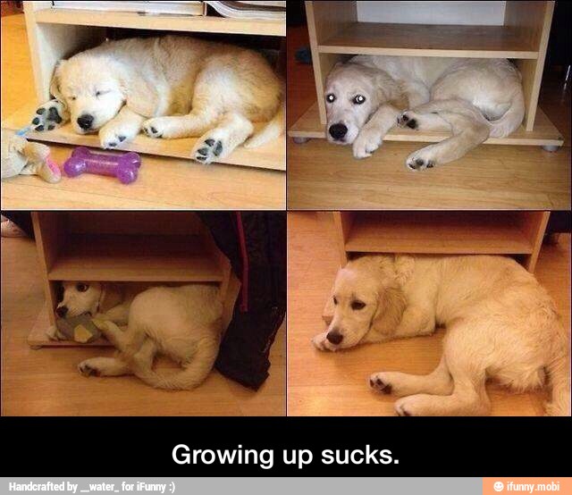 Growing up sucks. - Growing up sucks.