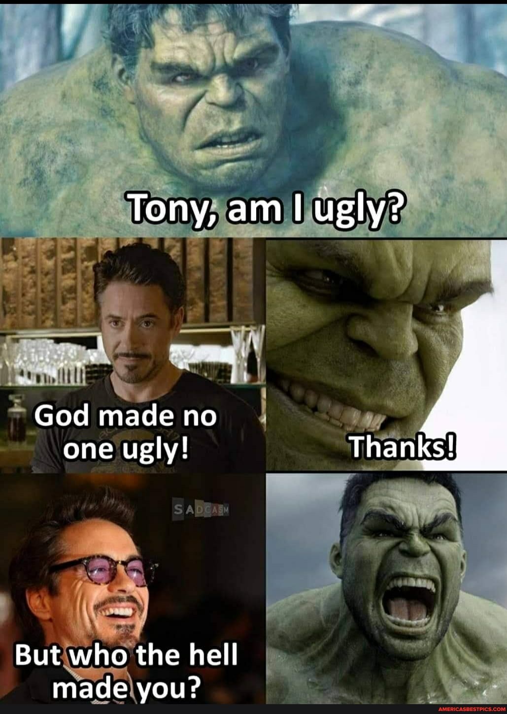 Tony, am ugly?
Li-
God made no one ugly! Thanks!
sal
But who the hell made you?