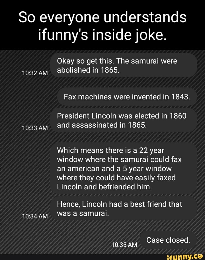 So everyone understands ifunny's inside joke. AM AM Okay so get this