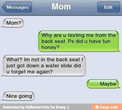 water slide did
SET
What? Im not in the back seat I
just got down a