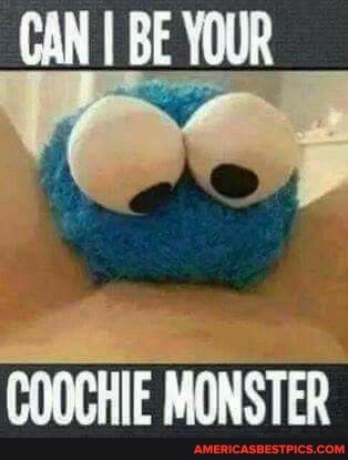 Cal I bE
OUR
COOCHIE MONSTER