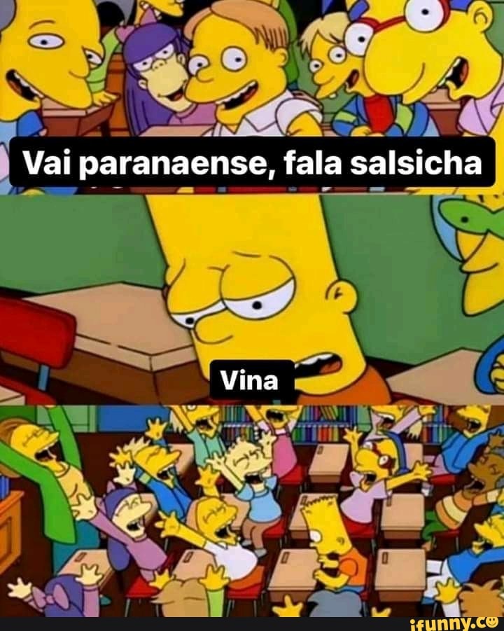Vai paranaense, fala salsicha
Vina