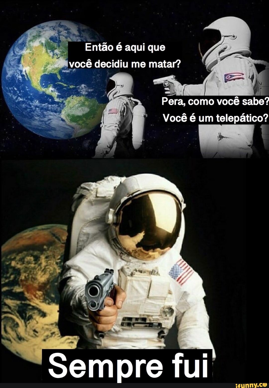 Sempre fui
Pera, como você sabe?
Você é um telepático?
